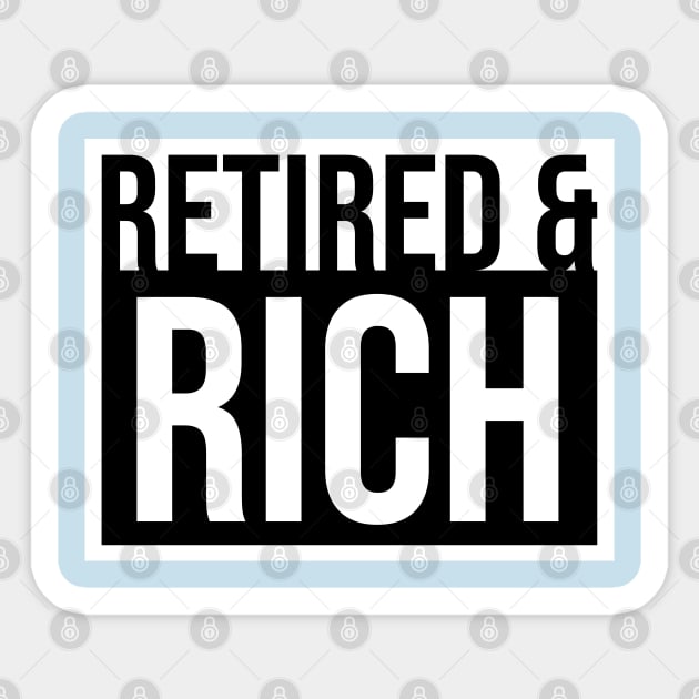 Retired and Rich Sticker by MaplewoodMerch